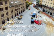 CALLE MAYOR 322 - LAS OBRAS DEL APARCAMIENTO ALTERAN EL CENTRO DE ESTELLA
