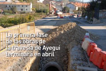 CALLE MAYOR 397 - LA PRIMERA FASE DE LAS OBRAS DE LA TRAVESÍA DE AYEGUI TERMINARÁ EN ABRIL
