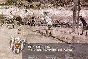 CALLE MAYOR 648 - MERKATONDOA - 90 AÑOS DEL CAMPO DEL C.D. IZARRA