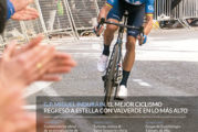 REVISTA CALLE MAYOR 708 - G.P. MIGUEL INDURÁIN. EL MEJOR CICLISMO REGRESÓ A ESTELLA CON VALVERDE EN LO MÁS ALTO